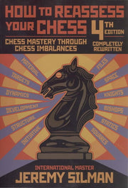 How to Reassess Your Chess: Chess Mastery Through