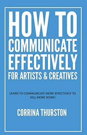 How to Communicate Effectively for Artists and Cre