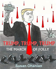 Trump, Trump, Trump The March of Folly