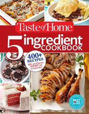 Taste of Home 5 Ingredient Cookbook 400+ Recipes Big on Flavor, Short on Groceries!