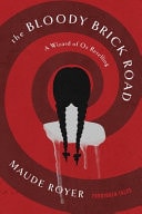 The Bloody Brick Road A Wizard of Oz Retelling
