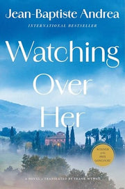 Watching Over Her A Novel