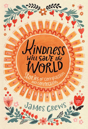 Kindness Will Save the World Stories of Compassion