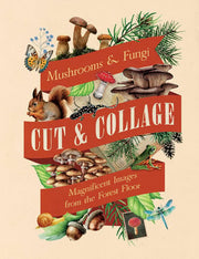 Cut & Collage Mushrooms and Fungi Magnificent Imag