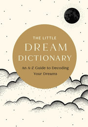 The Little Dream Dictionary An A-Z Guide to Decoding Your Dreams