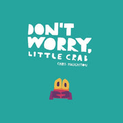 Dont Worry Little Crab