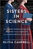 Sisters in Science How Four Women Physicists Escaped Nazi Germany and Made Scientific History