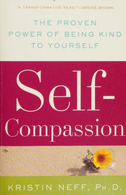 Self-Compassion: The Proven Power of Being Kind to Yourself