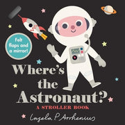 Where's the Astronaut?: A Stroller Book