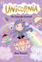 Unicornia: the Cupcake Contest : (a Magical Chapter Book for Kids Ages 5-7 about Friendship, Fairness, and Solving Sweet Challenges)