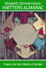 Elizabeth Zimmermann's Knitters' Almanac
