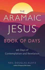 Aramaic Jesus Book of Days: Forty Days of Contempl