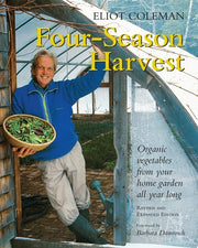 Four-Season Harvest Organic Vegetables from Your Home Garden All Year Long, 2nd Edition
