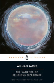 The Varieties of Religious Experience A Study in Human Nature