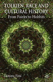 Tolkien, Race and Cultural History From Fairies to Hobbits