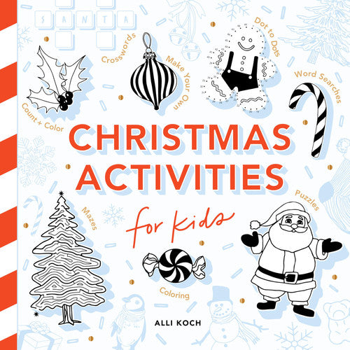Christmas Activities: A Holiday Activity Book for Kids: Featuring Coloring, Mazes, Dot-to-Dot Puzzles, How to Draw Lessons, Crafts, and More (Awesome Activity Books for Kids)