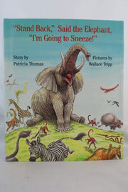 "Stand back," said the elephant, "I'm going to sneeze!"
