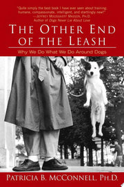 Other End of the Leash : Why We Do What We Do Arou