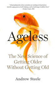 Ageless The New Science of Getting Older Without G