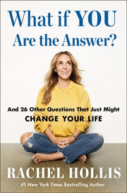 What If YOU Are the Answer? And 26 Other Questions That Just Might Change Your Life