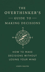 Overthinkers Guide to Making Decisions How to Make