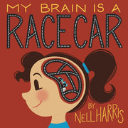 My Brain is a RaceCar A Children's Guide to a Neurodivergent Brain