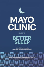 Mayo Clinic Guide to Better Sleep: Find relief fro