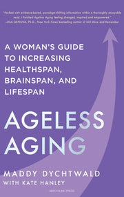 Ageless Aging: A Womans Guide to Increasing Health