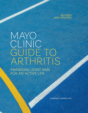 Mayo Clinic guide to arthritis: managing joint pain for an active life