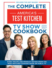 The Complete America’s Test Kitchen TV Show Cookbook 2001–2027 - Every Recipe and Product Rating from the Most-Watched Cooking Show on Public TV
