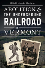 Abolition and the Underground Railroad in Vermont