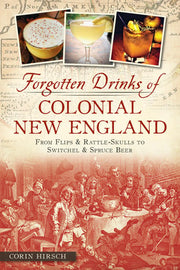 Forgotten Drinks of Colonial New England : From Fl