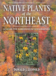Native Plants of the Northeast: A Guide for Garden