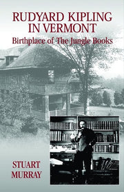Rudyard Kipling in Vermont Birthplace of The Jungle Books