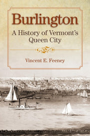 Burlington : A History of Vermont's Queen City