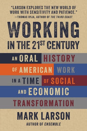 Working in the 21st Century An Oral History of American Work in a Time of Social and Economic Transformation