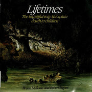 LIFETIMES: the beautiful way to explain death to c