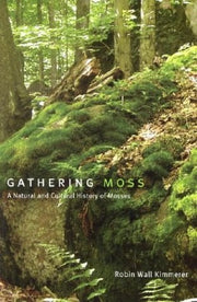 Gathering Moss : A Natural and Cultural History of
