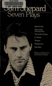 Sam Shepard: Seven Plays Buried Child, Curse of the Starving Class, The Tooth of Crime, La Turista, Tongues, Savage Love, True West
