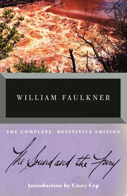 The Sound and the Fury The Complete, Definitive Edition