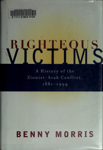 Righteous Victims A History of the Zionist-Arab Conflict, 1881-2001