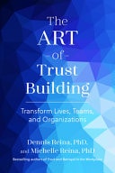 The Art of Trust Building Transform Lives, Teams, and Organizations