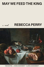 May We Feed the King (Booker Prize Longlisted)