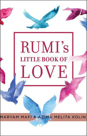 Rumi's Little Book of Love 150 Poems That Speak to the Heart