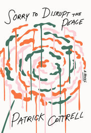 Sorry to Disrupt the Peace A Novel