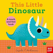 This Little Dinosaur A Touch and Feel Book