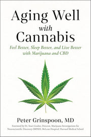 Aging Well with Cannabis: Feel Better, Sleep Better, and Live Better with Marijuana and CBD