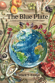 Blue Plate: A Food Lover's Guide to Climate Chaos