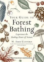 Your Guide to Forest Bathing (Expanded Edition) Experience the Healing Power of Nature