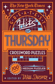 The New York Times Greatest Hits of Thursday Crossword Puzzles 100 Medium Puzzles